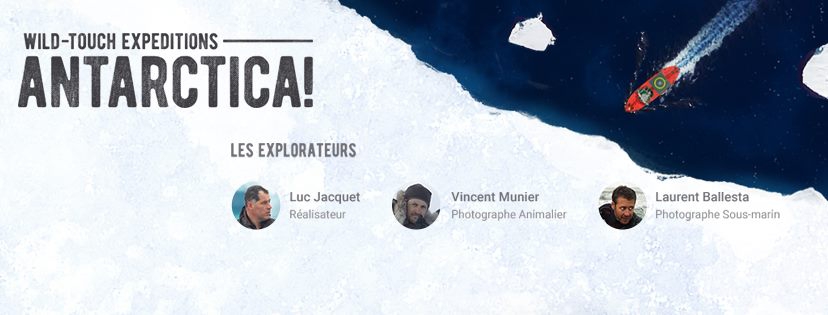 expedition,antarctique,polaire,wild-touch,luc jacquet,vincent munier,laurent ballesta,cop 21